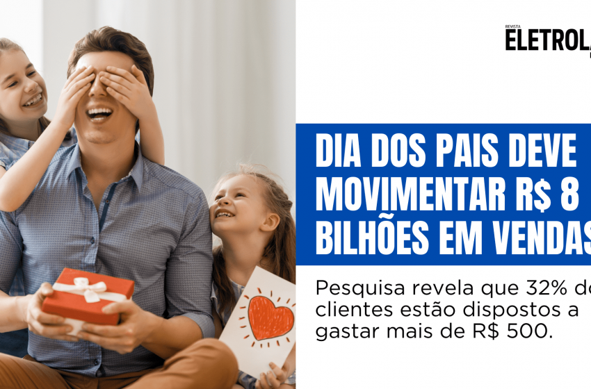  Dia dos Pais deve movimentar R$ 8 bilhões em vendas