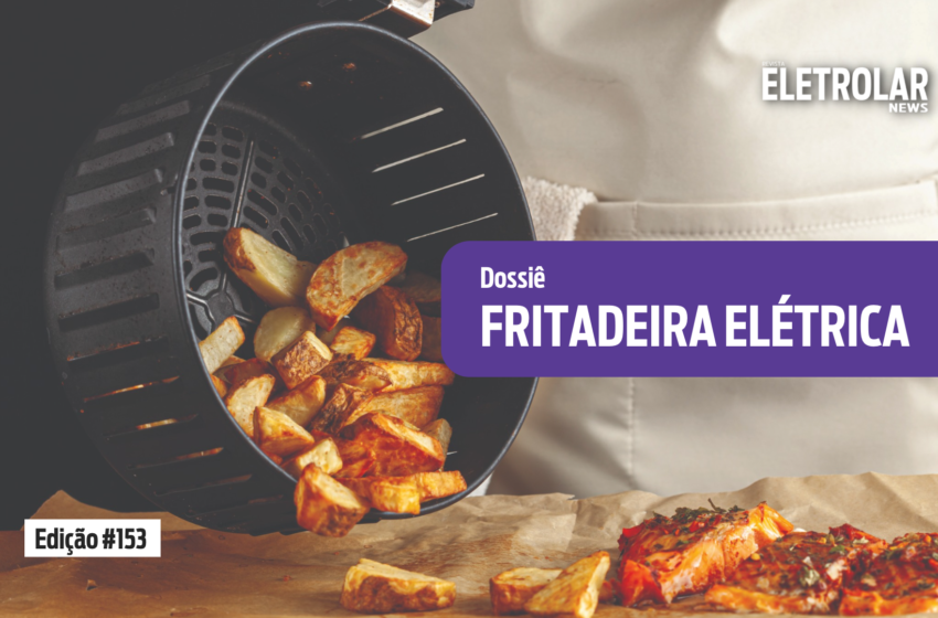  Dossiê – Fritadeira elétrica