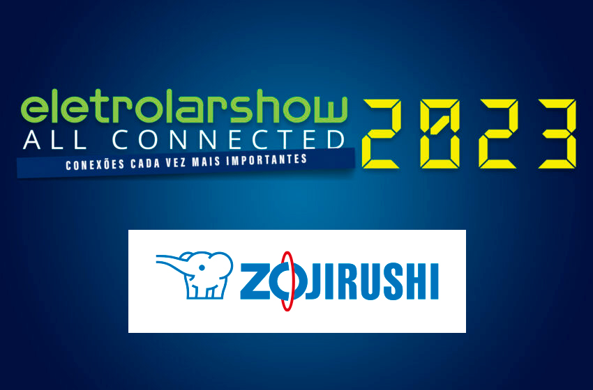  ZOJIRUSHI CONFIRMA A PARTICIPAÇÃO NA ES 2023