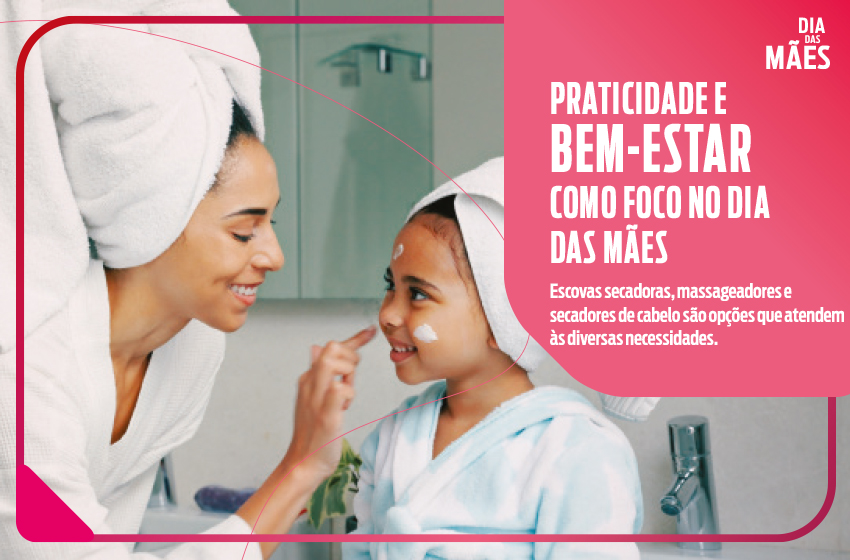  Dia das Mães – Cuidados Pessoais